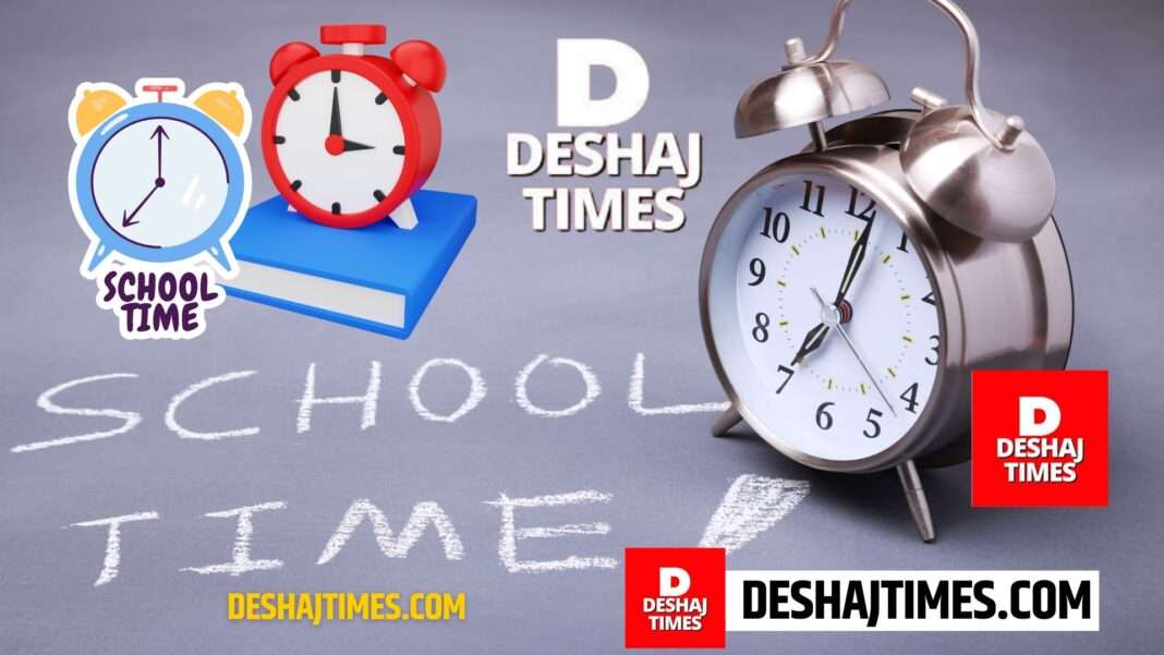 school timings | deshajtimes education bureau report|