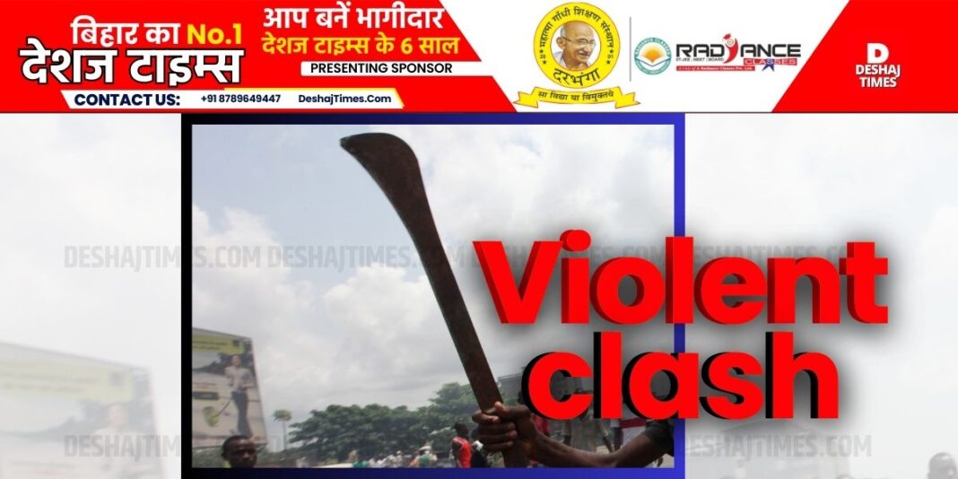 Violent clash ।DeshajTimes.Com