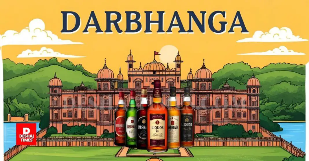 Foreign liquor seized in Darbhanga । DeshajTimes.Com